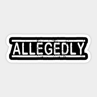 Allegedly Sticker